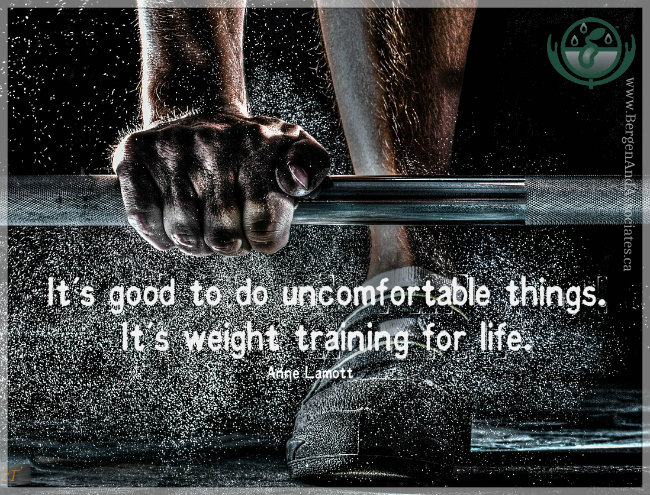 It's god to do uncomfortable things. It's weight training for life Quote by Anne Lamott